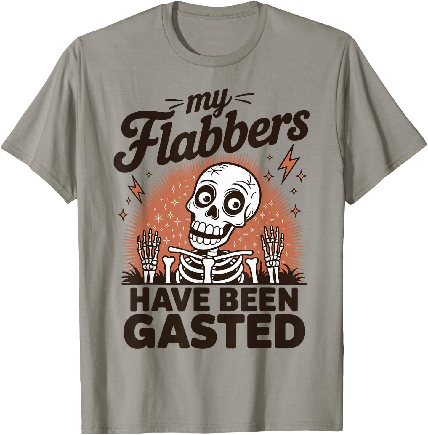 My Flabbers Have Been Gasted T-Shirt - T-Shirt | Sand