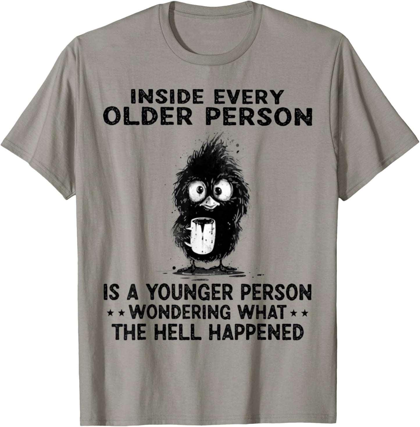 Inside Every Older Person Is A Younger Person Wondering T-Shirt - T-Shirt | Sand