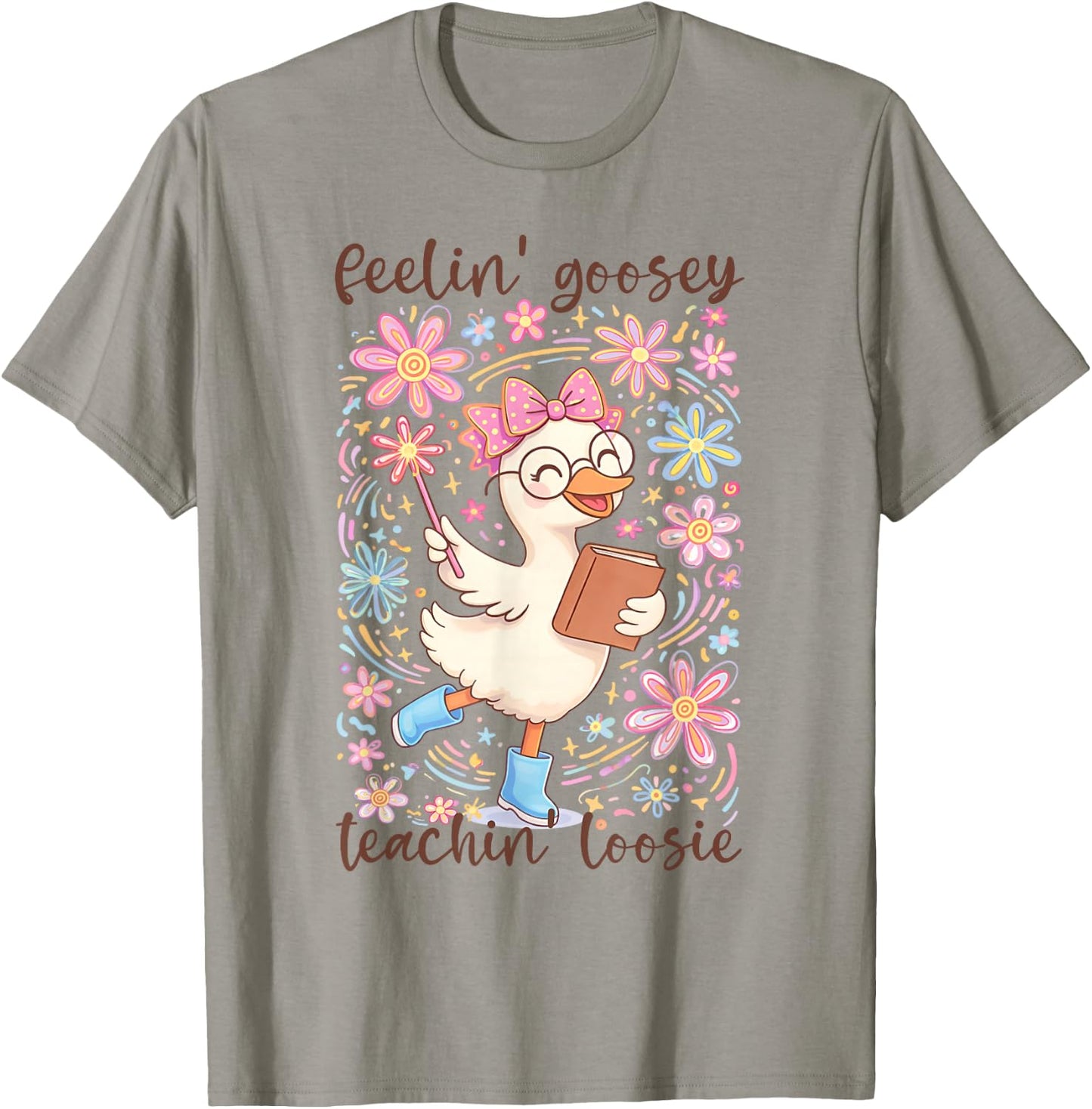 Feelin' Goosey Teachin' Loose Silly Teacher Goose School T-Shirt - T-Shirt | Sand