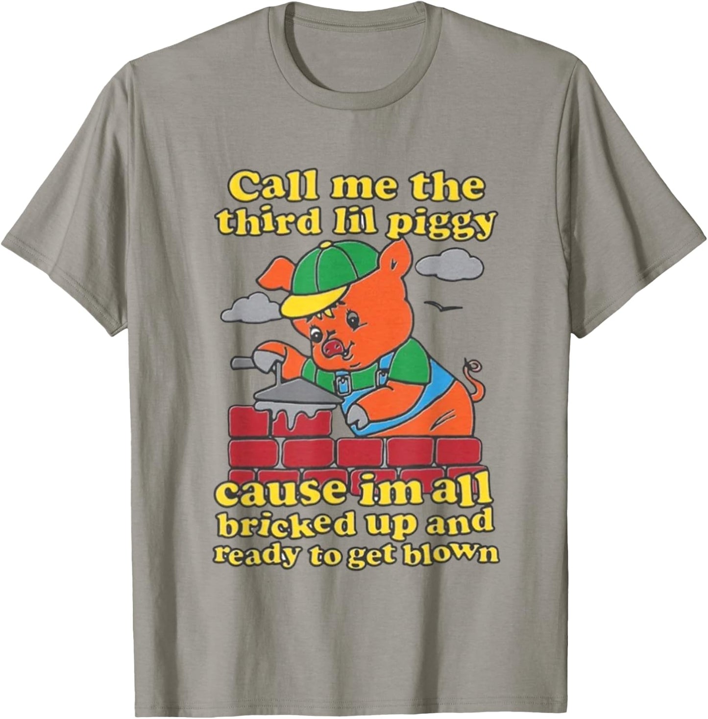 Call Me The Third Lil Piggy Cause Im All Bricked Up T-Shirt - T-Shirt | Sand