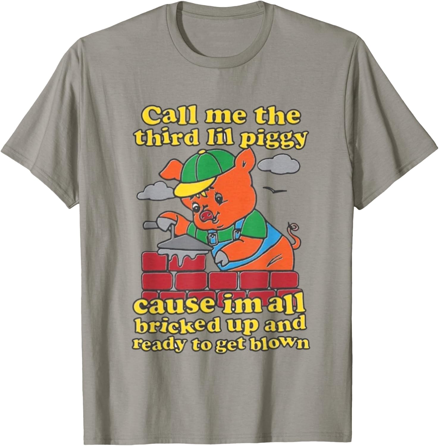 Call Me The Third Lil Piggy Cause Im All Bricked Up T-Shirt - T-Shirt | Sand