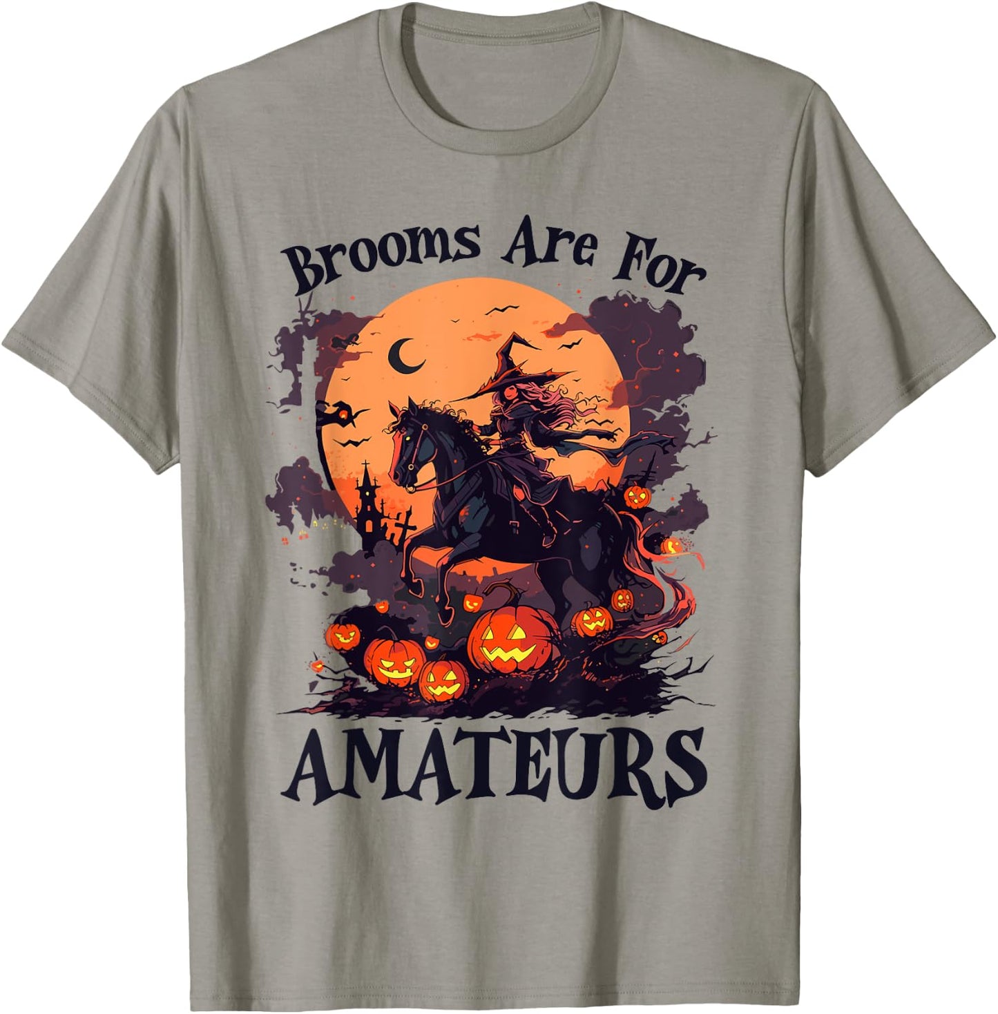Brooms are for Amateurs Funny Halloween Witch Riding Horse T-Shirt - T-Shirt | Sand