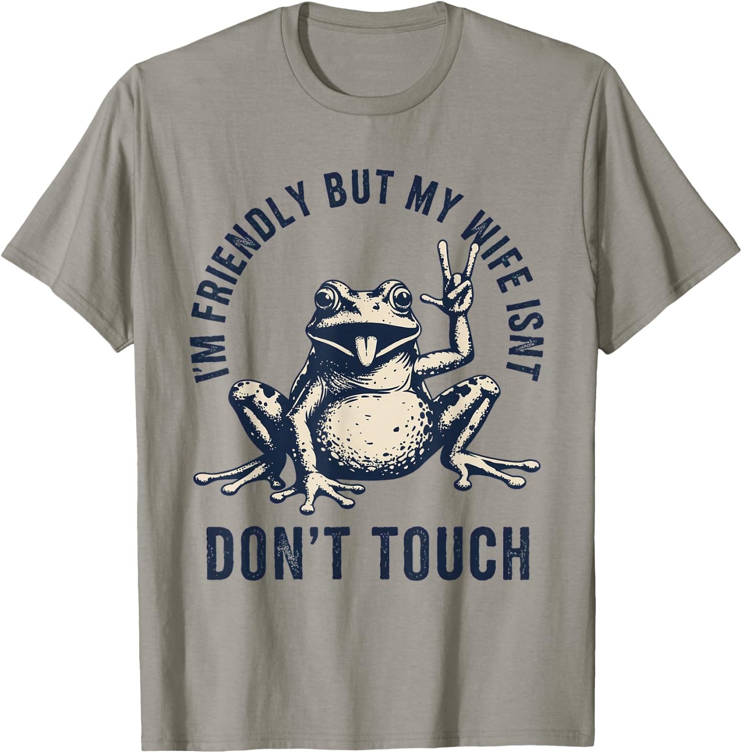 I'm Friendly But My Wife Isn't: Don't Touch Frog T-Shirt - T-Shirt | Sand