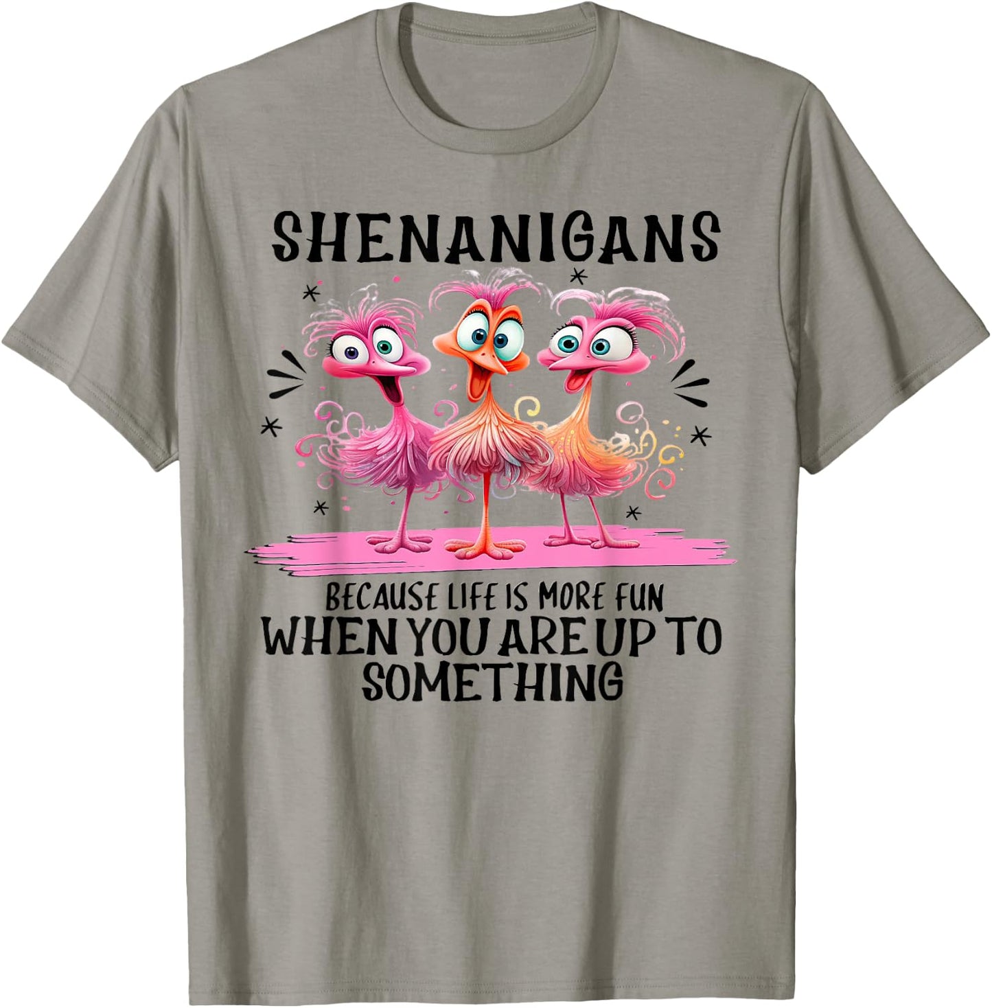 Flamingo Shenanigans Because Life Is More Fun T-Shirt - T-Shirt | Sand