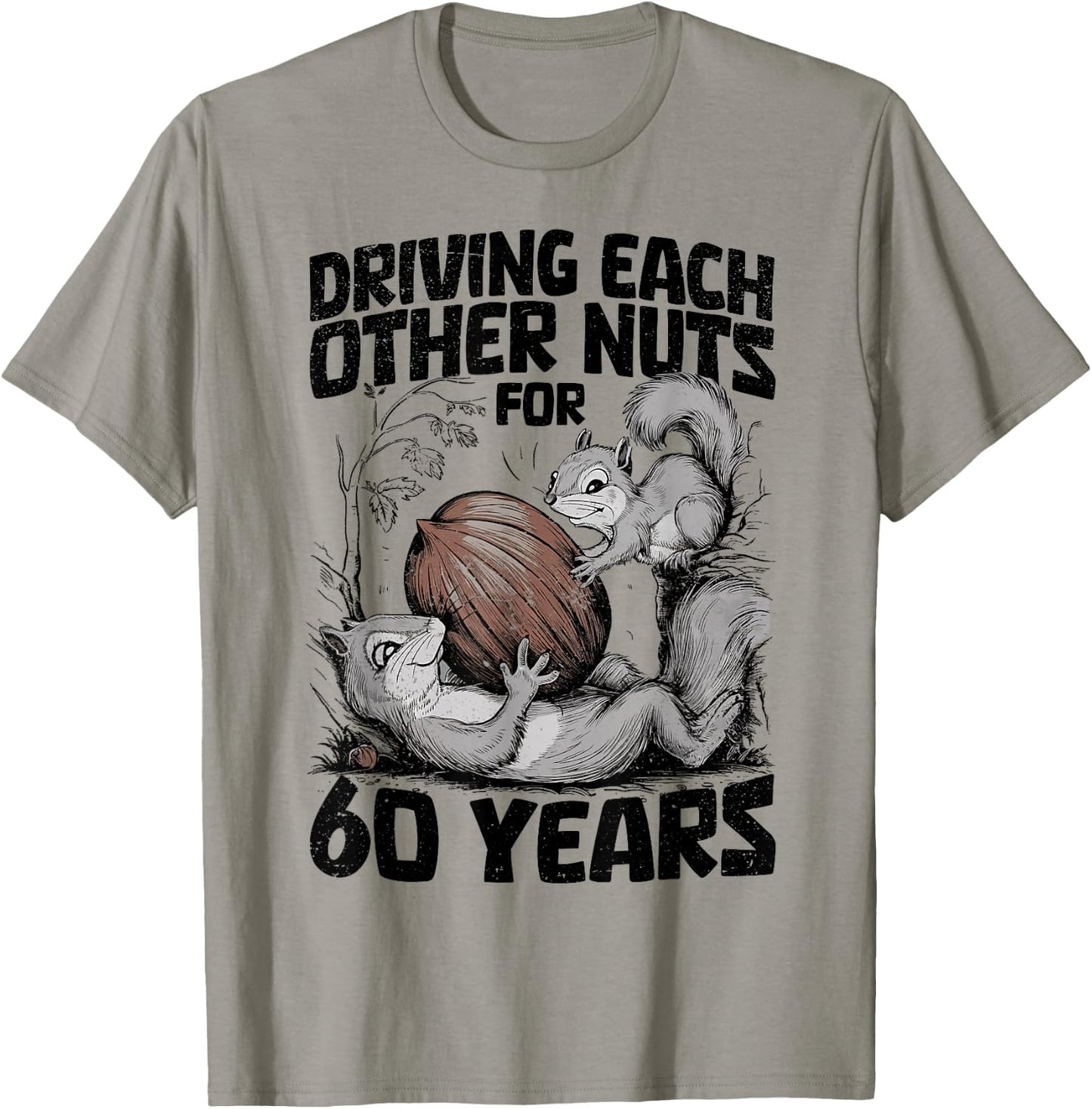 60th Wedding Anniversary 60 Years Driving Each Other Nuts T-Shirt - T-Shirt | Sand