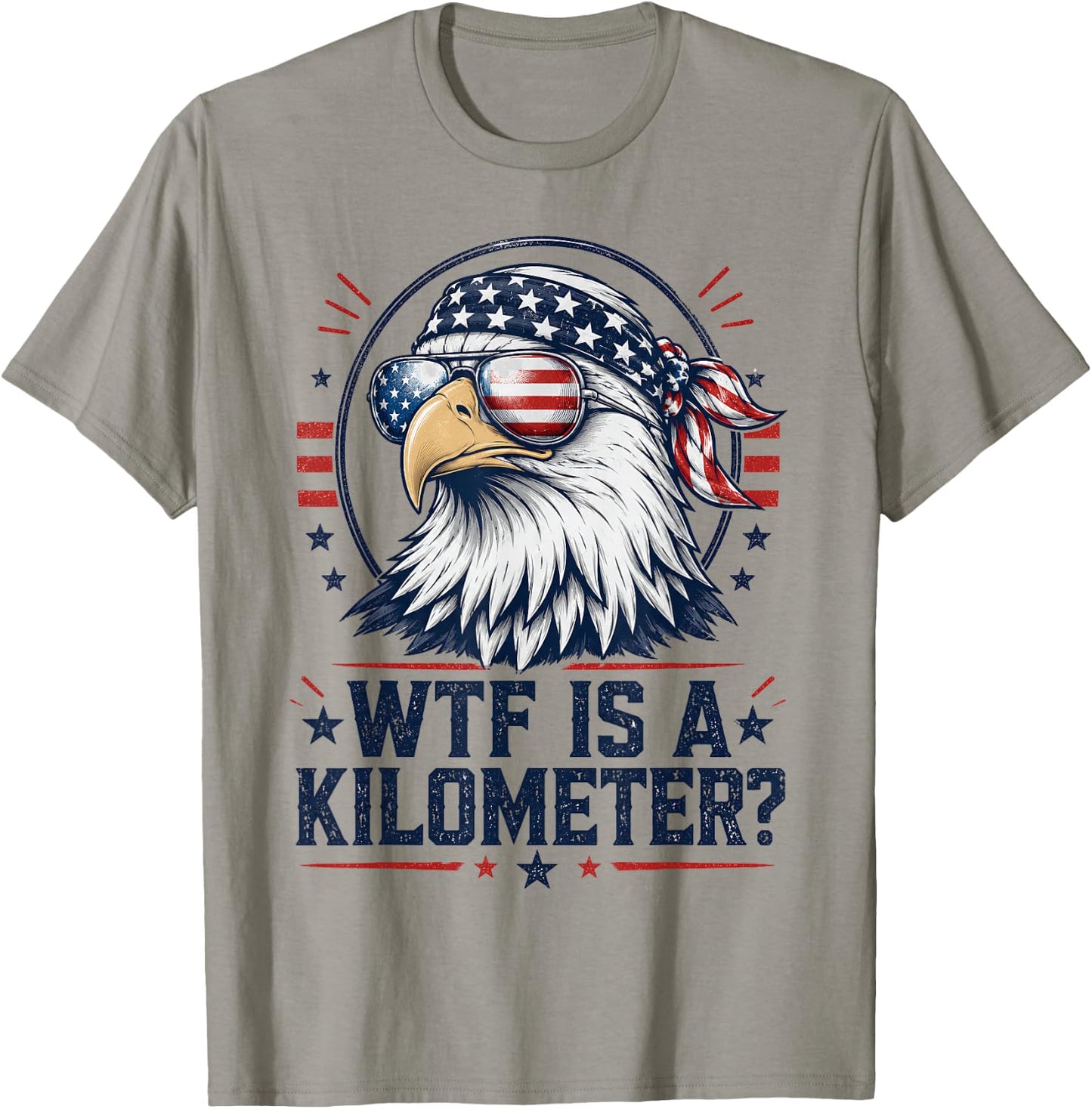 WTF is A Kilometer Patriotic Eagle Funny Humor 4th of July T-Shirt - T-Shirt | Sand