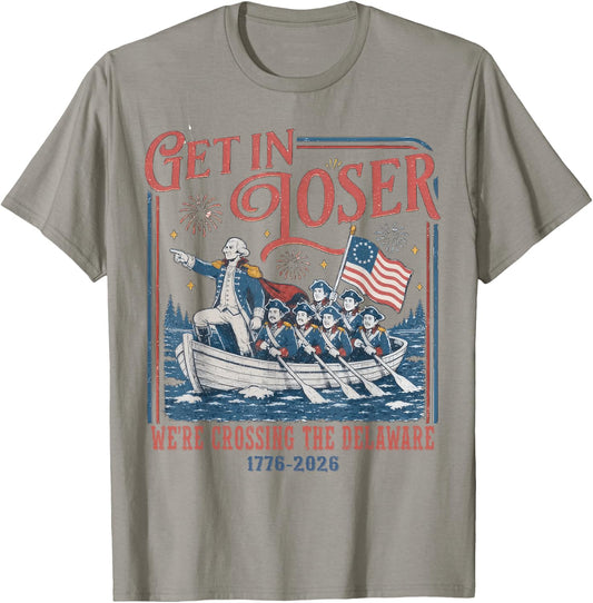 Get in Loser were Crossing Delaware Funny 4th of July T-Shirt - T-Shirt | Sand