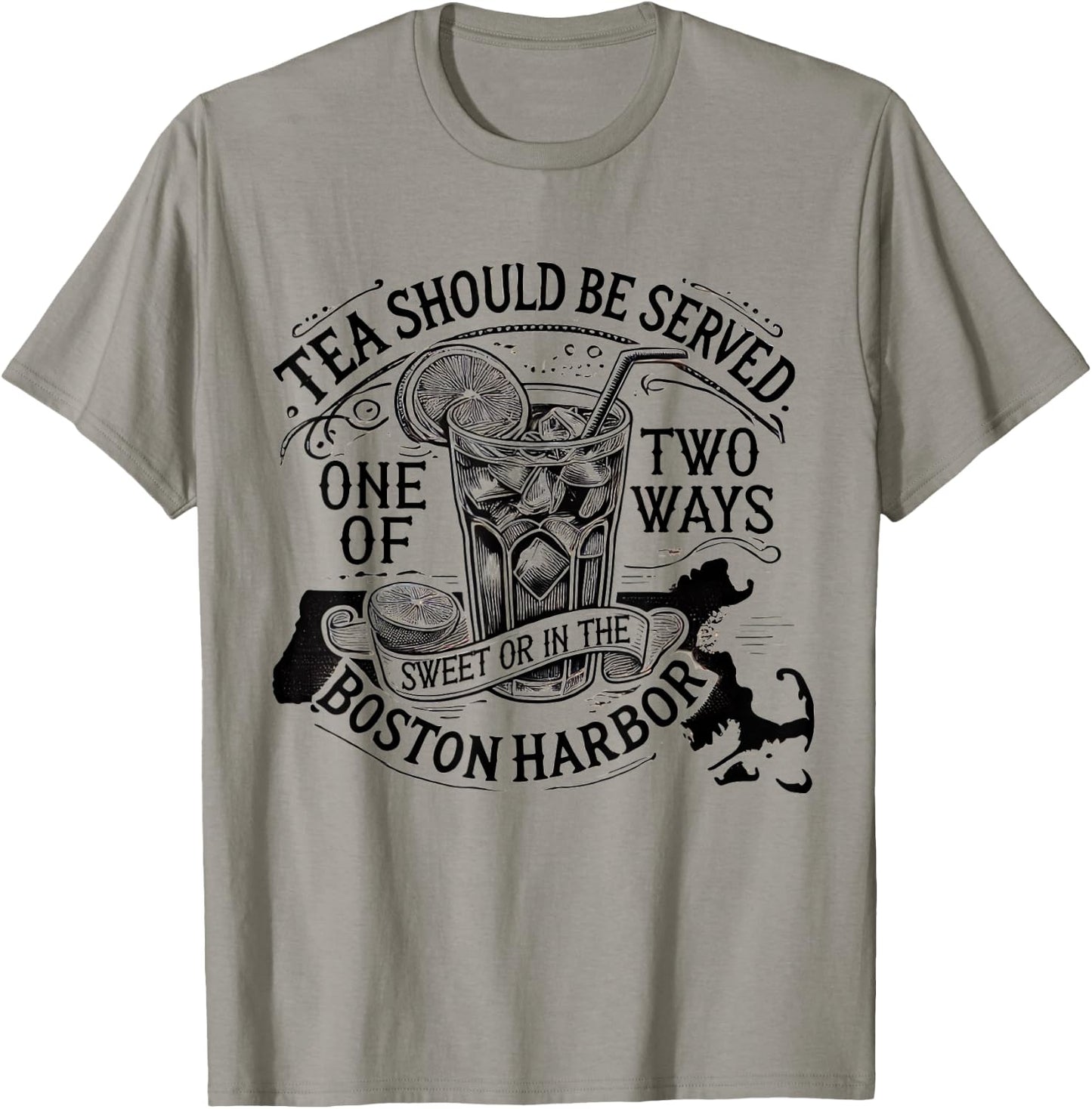Tea Should Be Served One Of Two Ways Sweet In Boston Harbor T-Shirt - T-Shirt | Sand