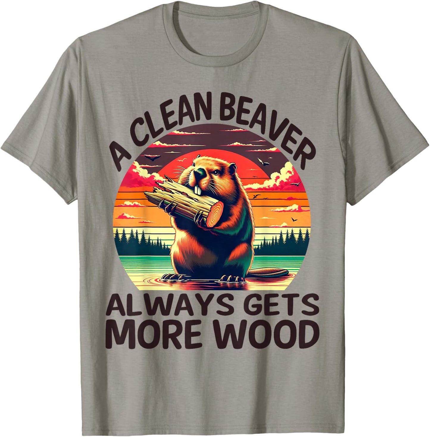 A Clean Beaver Always Gets More Wood Funny Adult Joke Men T-Shirt - T-Shirt | Sand