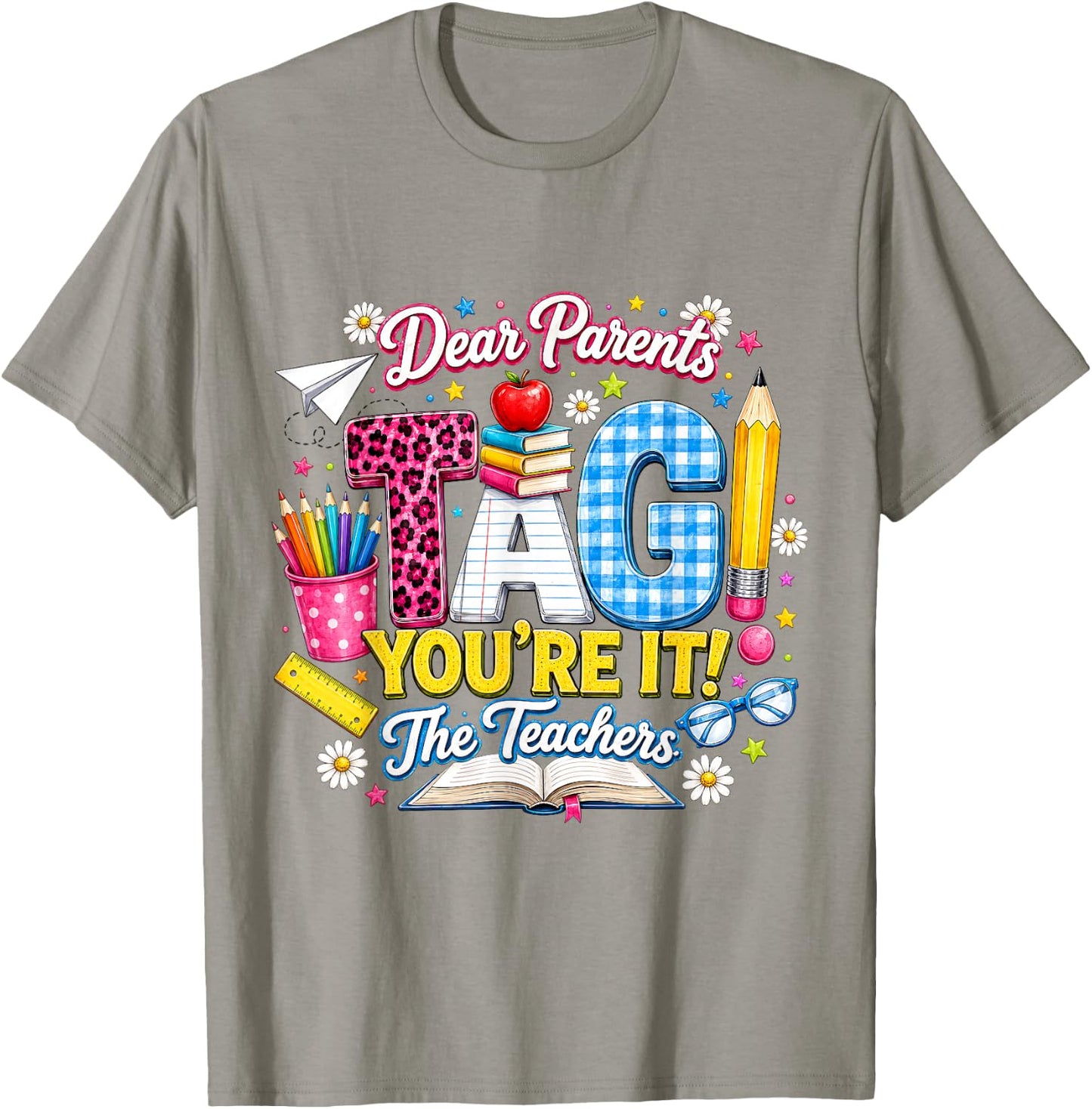 Dear Parents Tag You're It Cute School Supplies Gift T-Shirt - T-Shirt | Sand