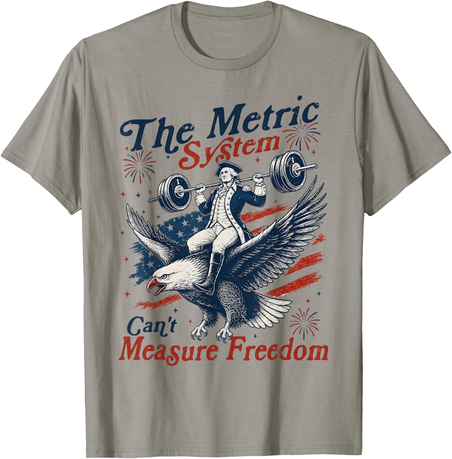The Metric System Can't Measure Freedom Funny 4th of July T-Shirt - T-Shirt | Sand