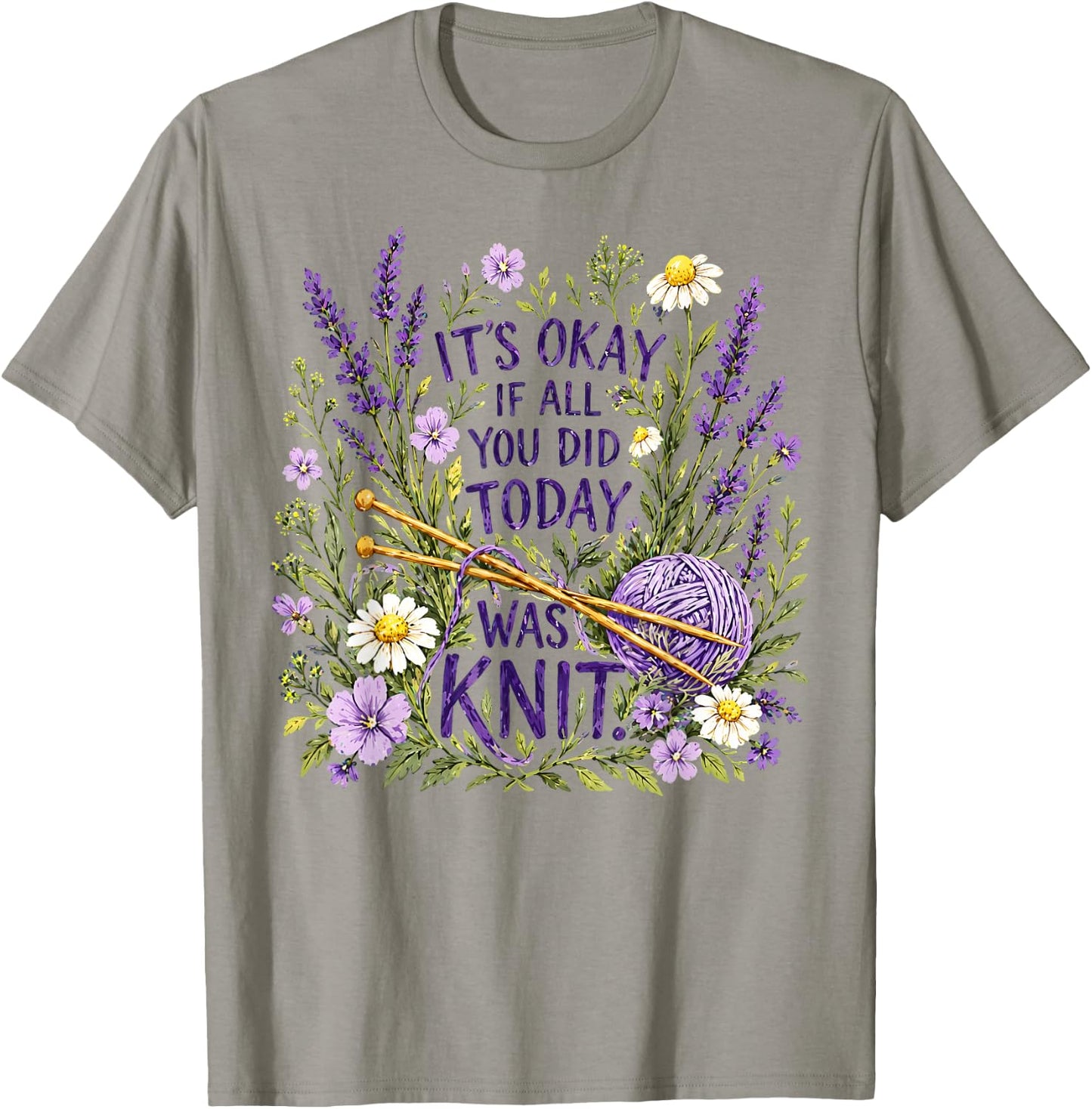 It's Okay If All You Did Today was Knit Knitting Humor T-Shirt - T-Shirt | Sand