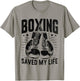Boxing Saved My Life Boxer Fighter Boxers T-Shirt - T-Shirt | Sand