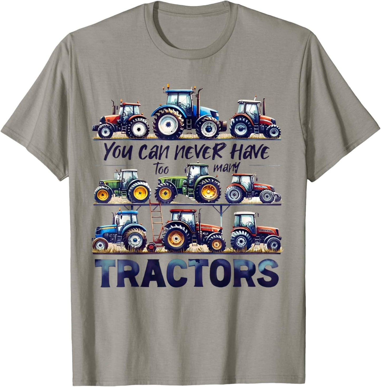 You Can Never Have Too Many Tractors Cute Farmers Life T-Shirt - T-Shirt | Sand