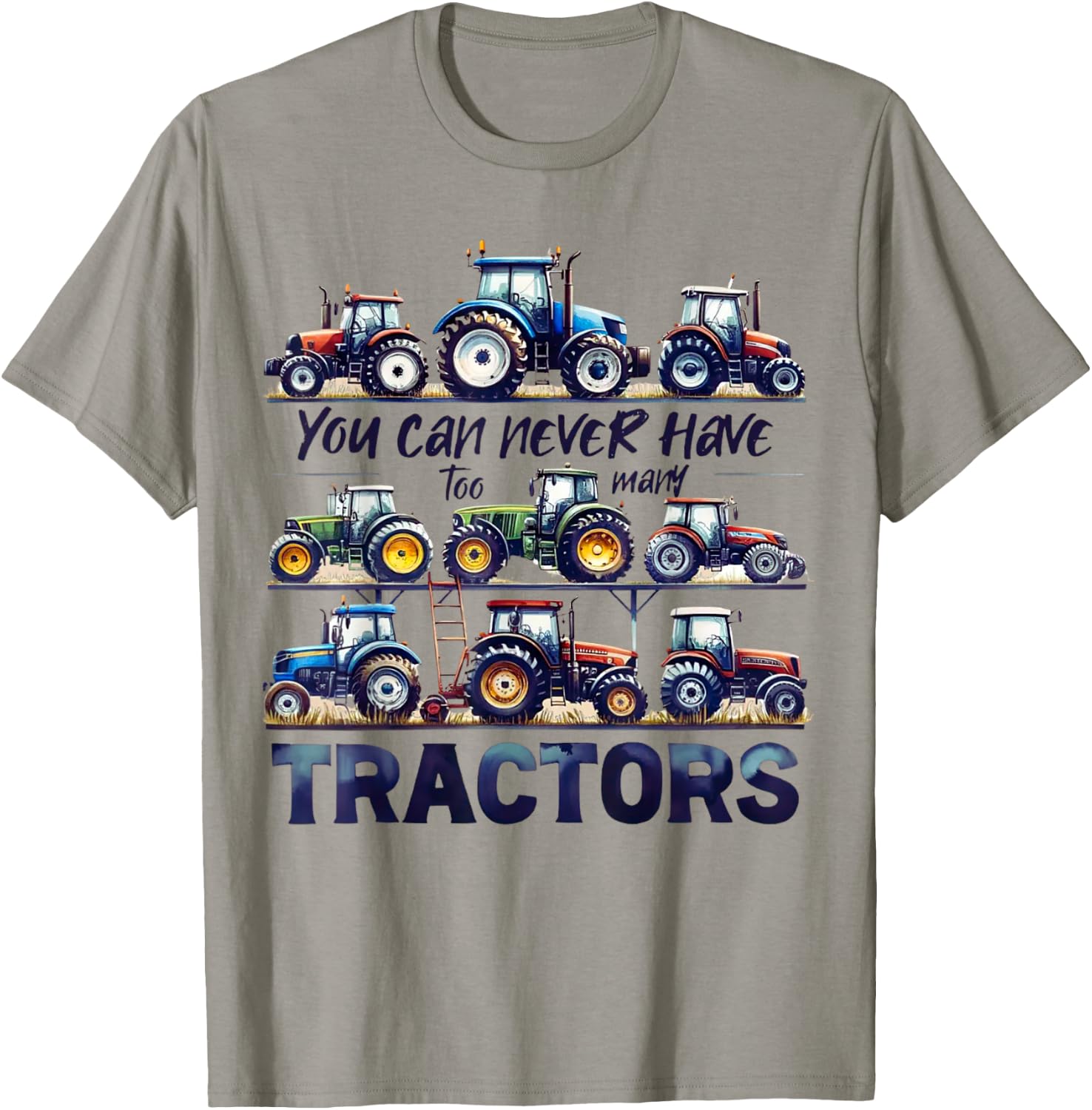 You Can Never Have Too Many Tractors Cute Farmers Life T-Shirt - T-Shirt | Sand