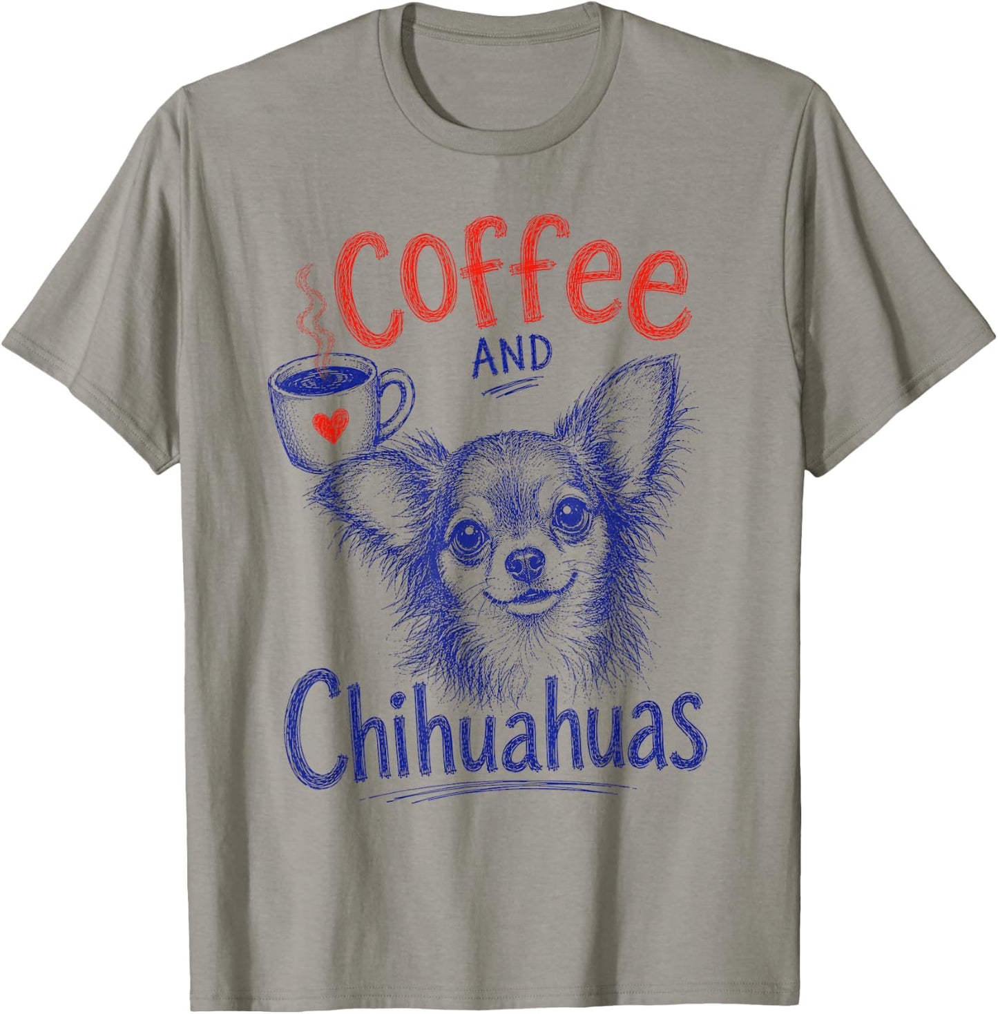 Coffee and Chihuahuas Funny Chihuahua Pet Lover Design T-Shirt - T-Shirt | Sand