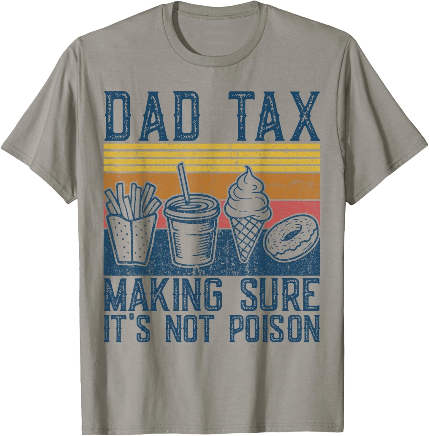 Dad Tax Making Sure It's Not Poison Funny Men Father’s Day T-Shirt - T-Shirt | Sand