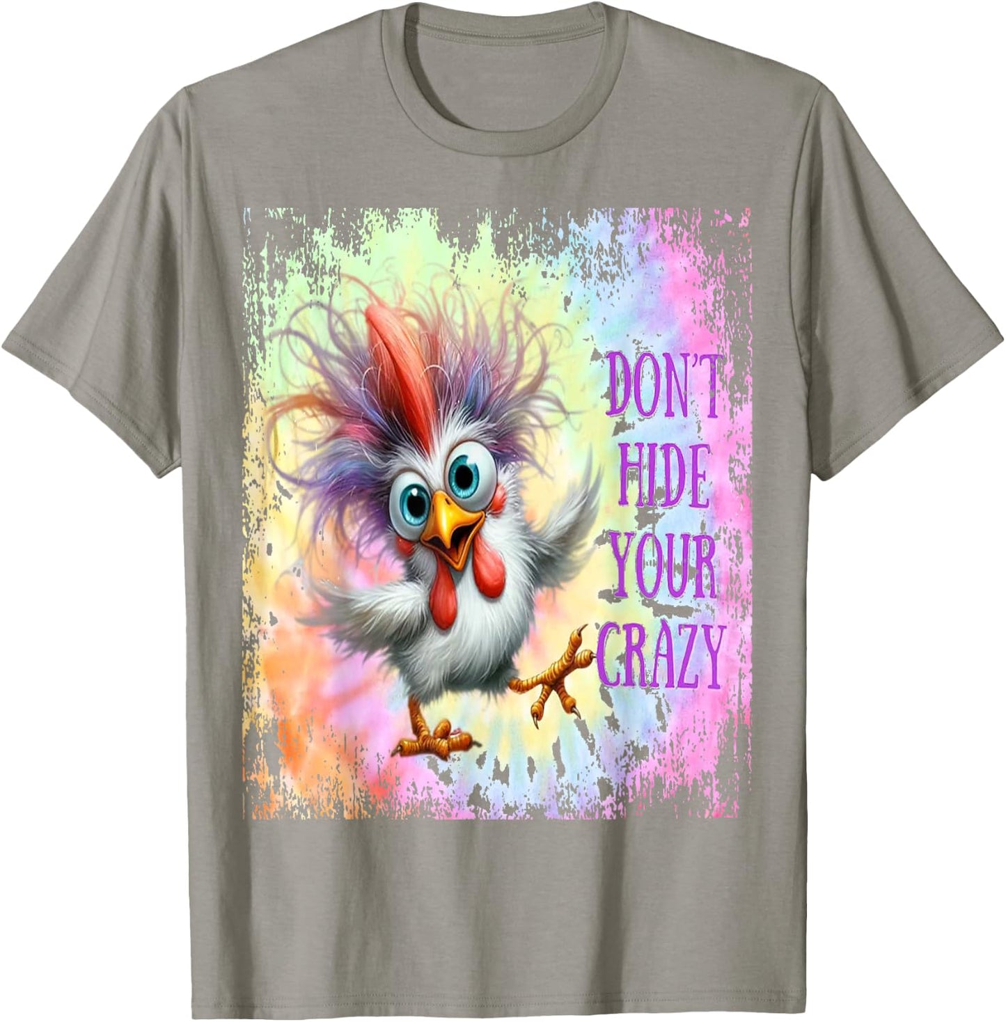 Don't Hide Your Crazy - Tie Dye Funny Chicken - Crazy T-Shirt - T-Shirt | Sand