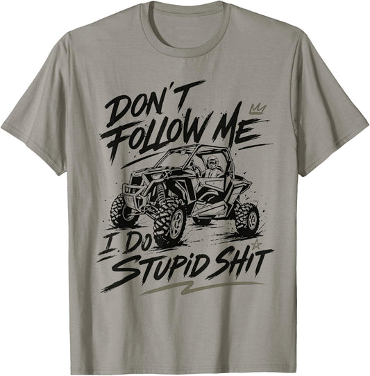 Don't Follow Me I Do Stupid Things Funny Offroad UTV SXS T-Shirt - T-Shirt | Sand