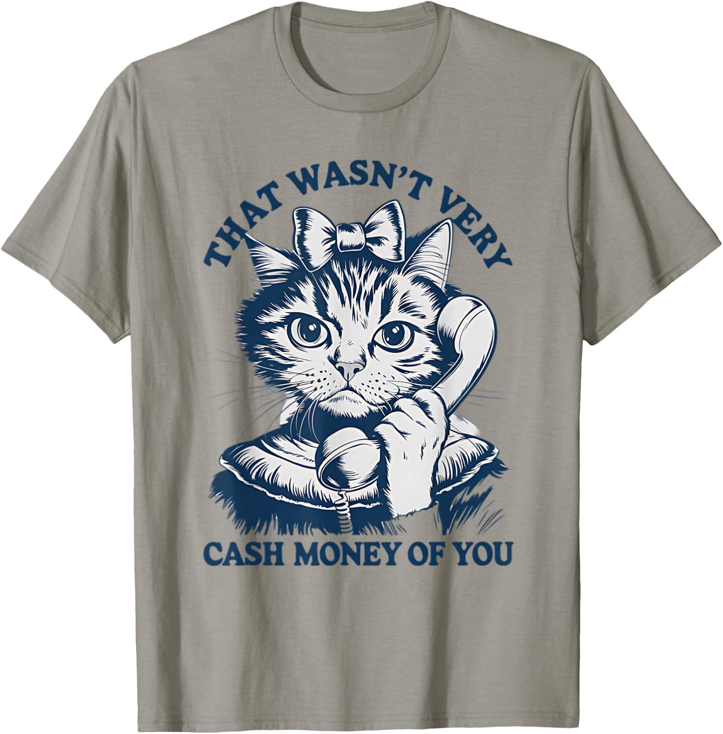 That Wasn't Very Cash Money Of You Vintage Funny Cat T-Shirt - T-Shirt | Sand