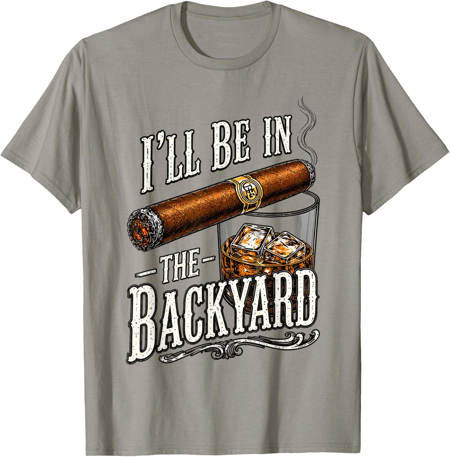 I'll Be in the Backyard, Father's Day T-Shirt - T-Shirt | Sand