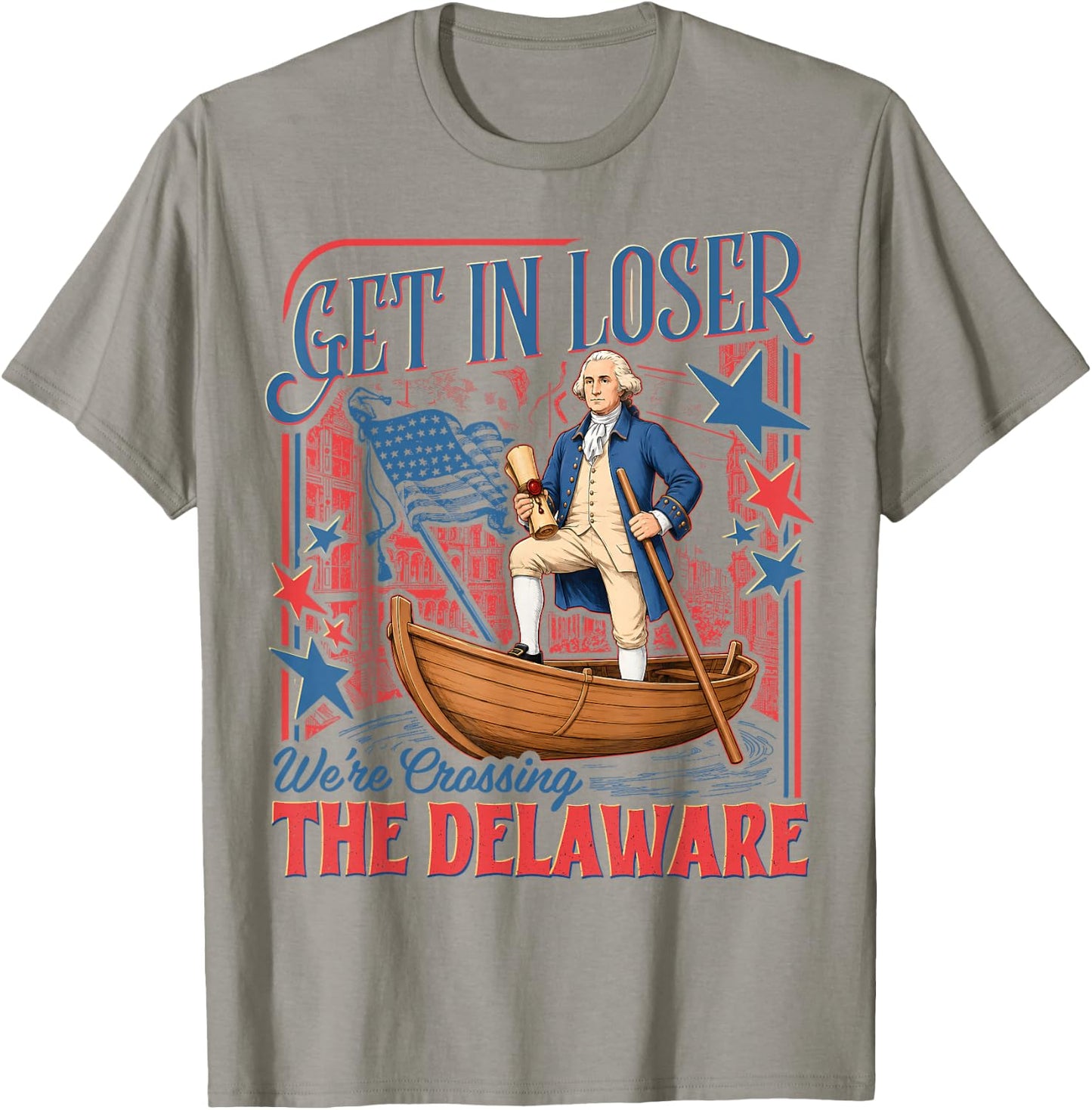 Vintage 4th of July Get in Loser We're Crossing The Delaware T-Shirt - T-Shirt | Sand