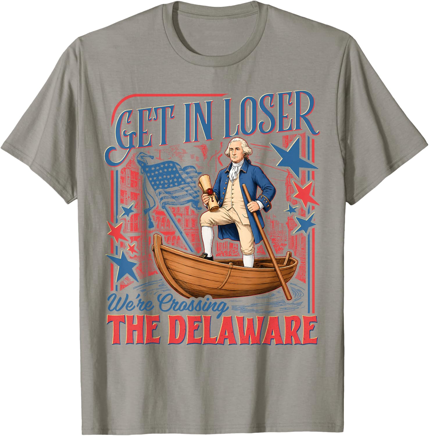 Vintage 4th of July Get in Loser We're Crossing The Delaware T-Shirt - T-Shirt | Sand