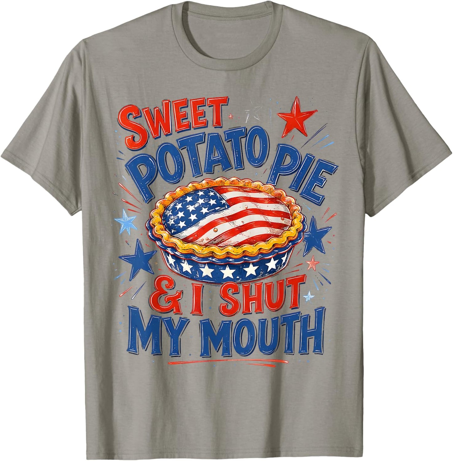 Sweet Potato Pie & I Shut My Mouth Funny Patriotic Southern T-Shirt - T-Shirt | Sand