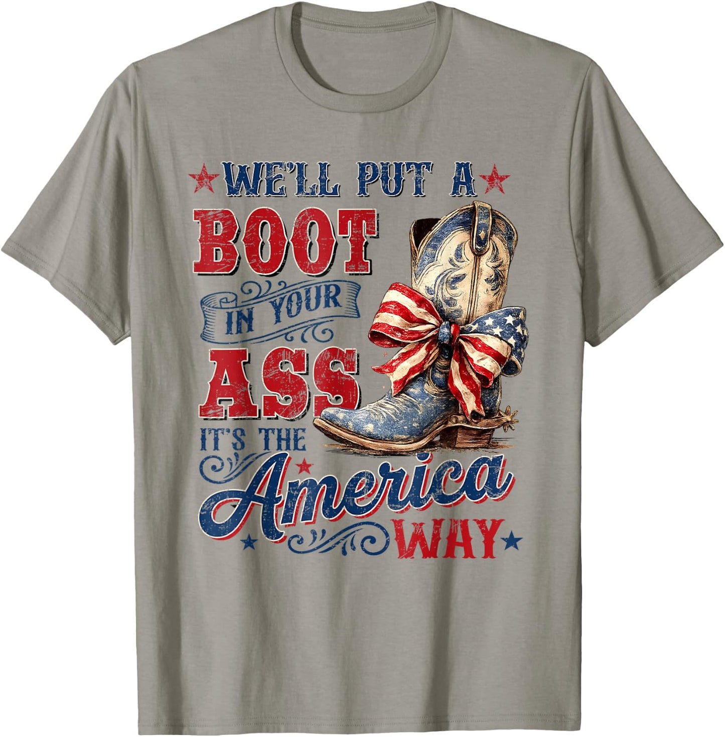 We'll Put A Boot in Your Ass USA 4th of July Western Cowgirl T-Shirt - T-Shirt | Sand