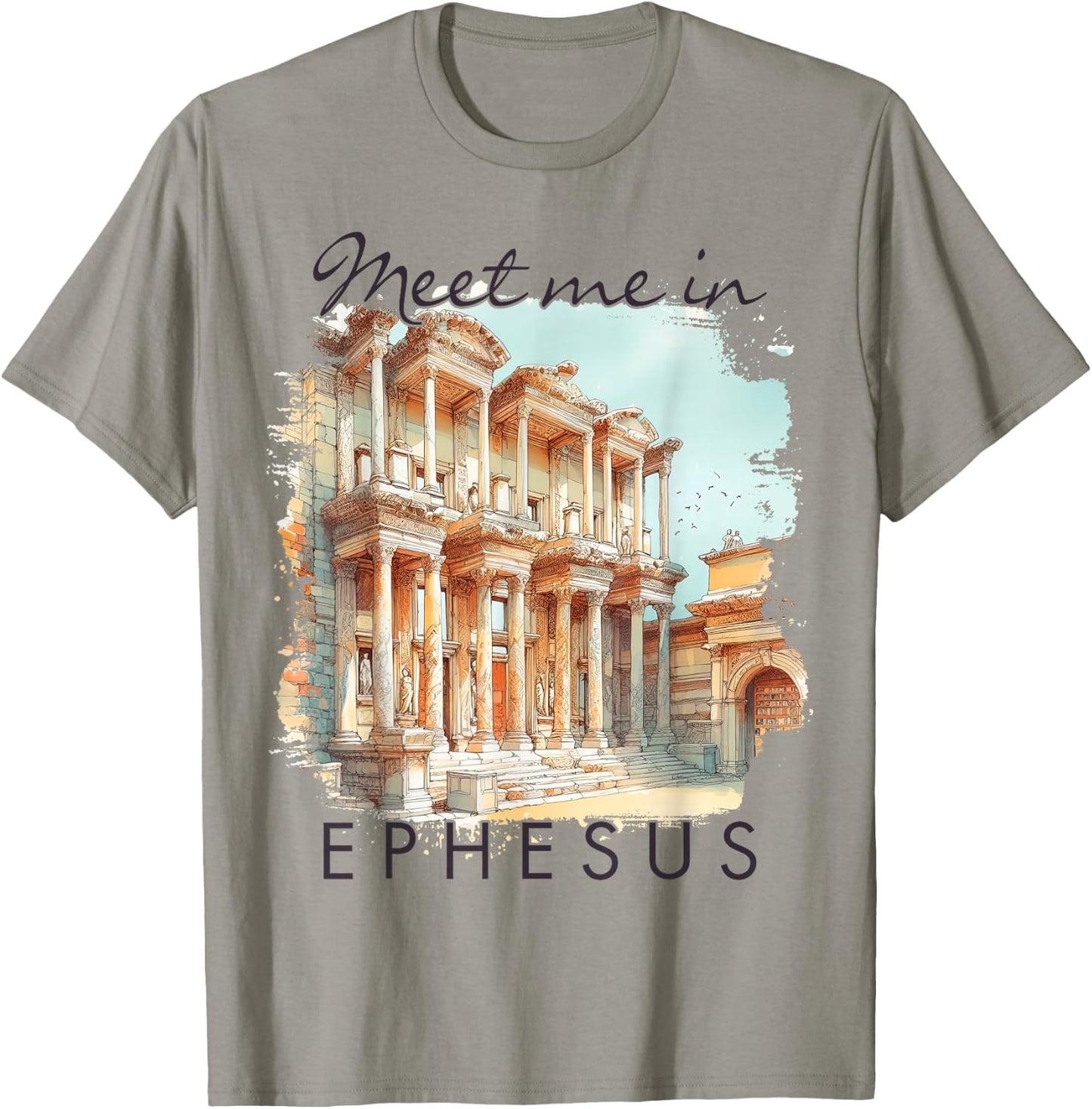 Ephesus Turkey Traveling Travel Trip Meet Me In Ephesus T-Shirt - T-Shirt | Sand