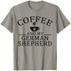 German Shepherd Dog And Coffee T-Shirt - T-Shirt | Sand
