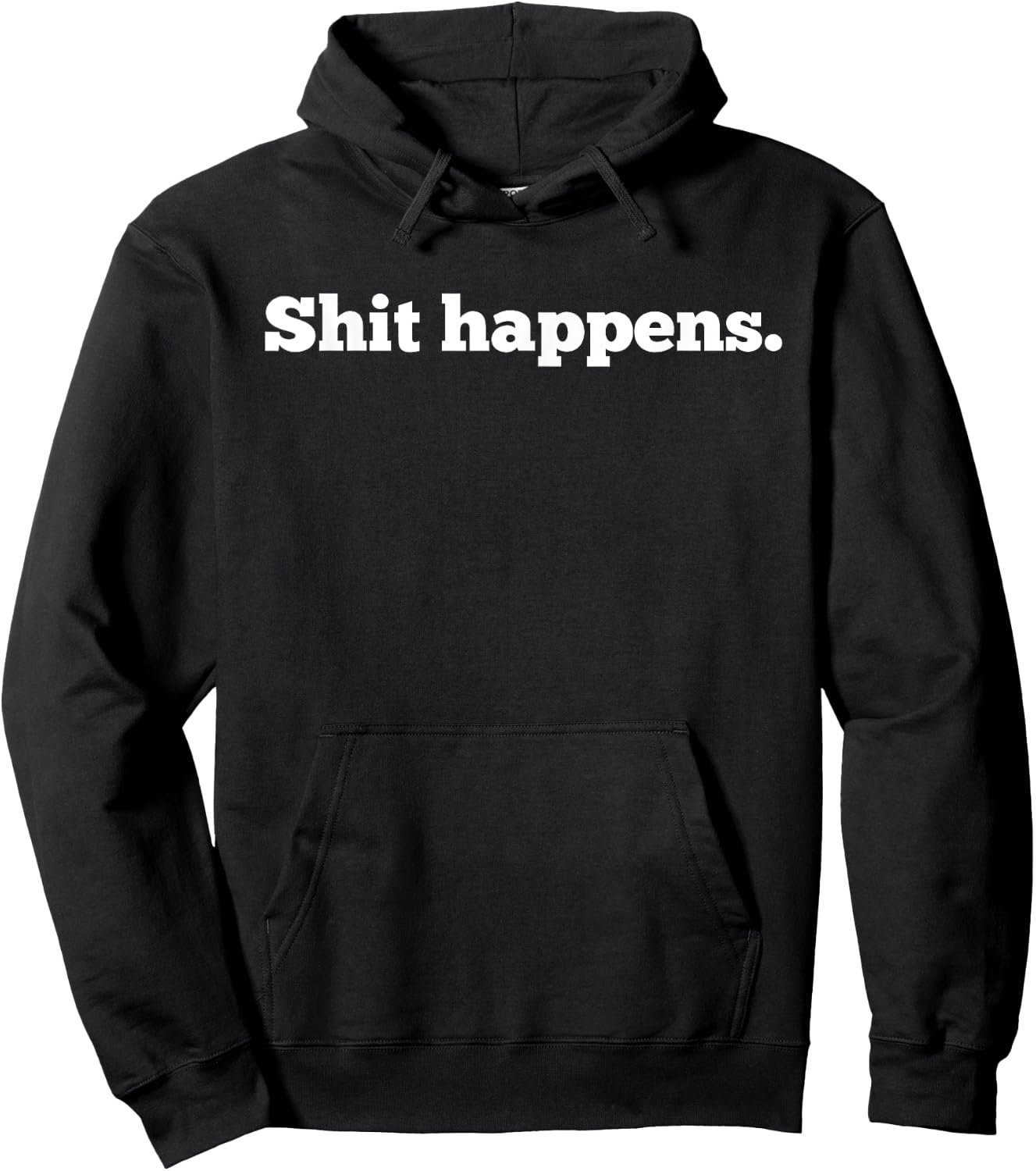 Shit Happens | Funny Adult Humor Shit Happens Shirt Hoodie - Hoodie | Black