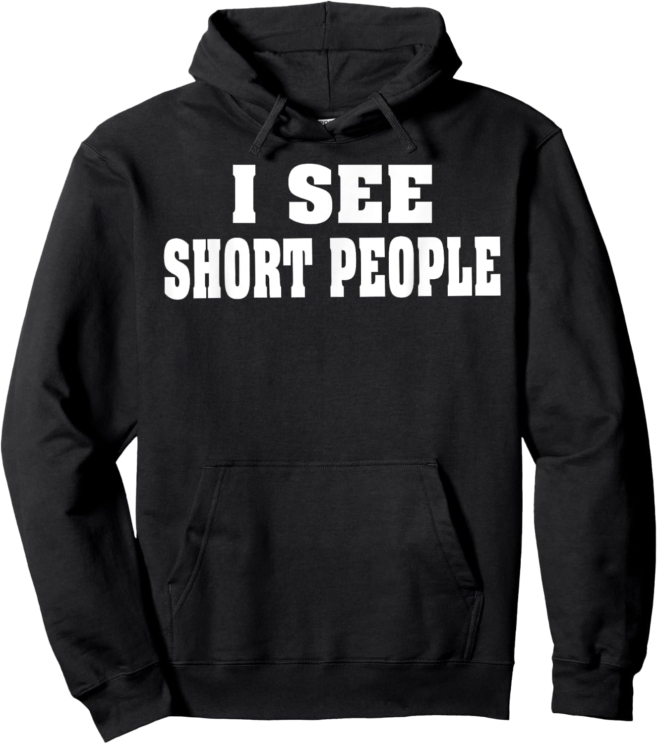 I see short people | Humorous Tall Novelty Hoodie - Hoodie | Black