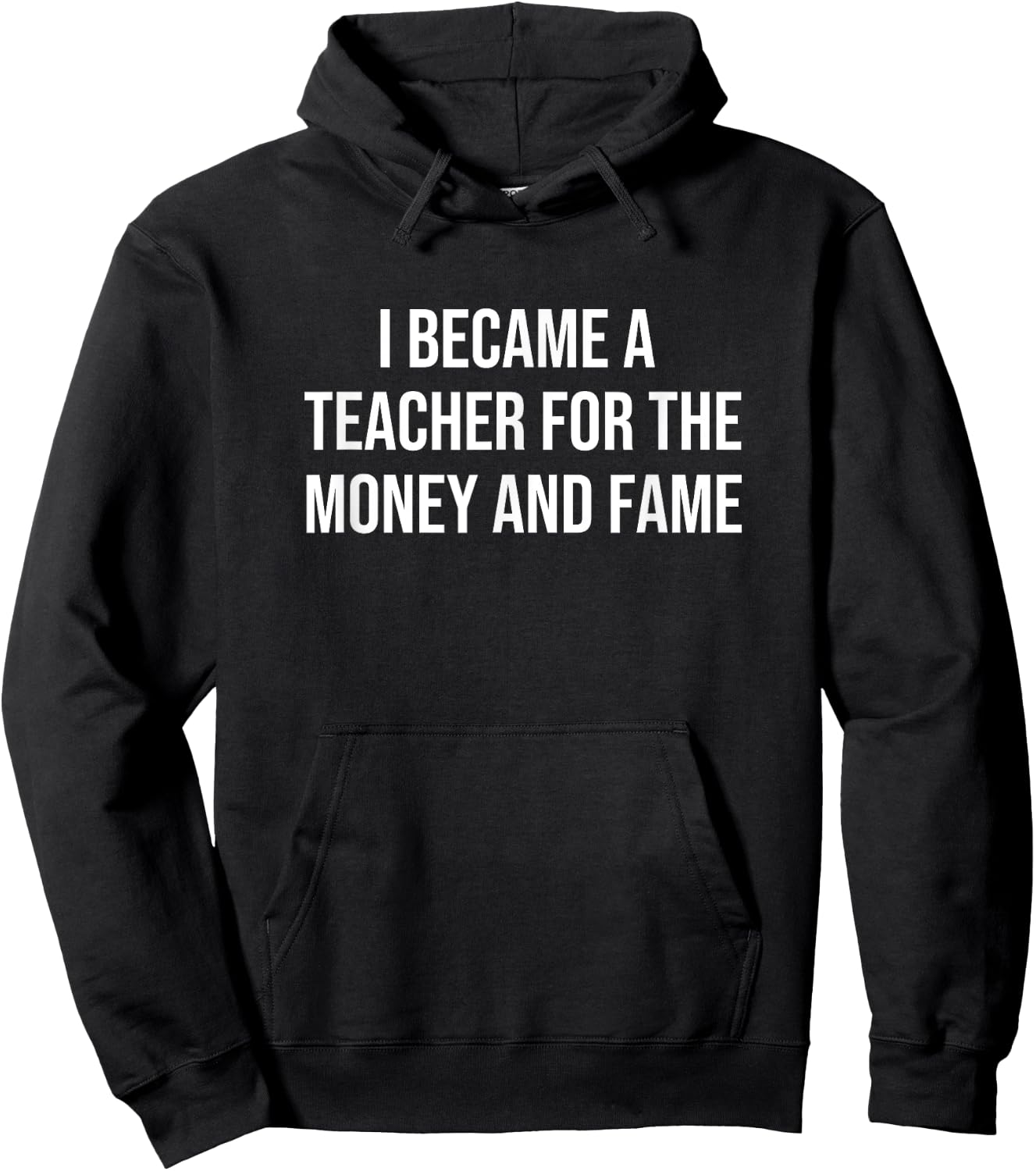 I Became A Teacher For The Money And Fame Hoodie - Hoodie | Black