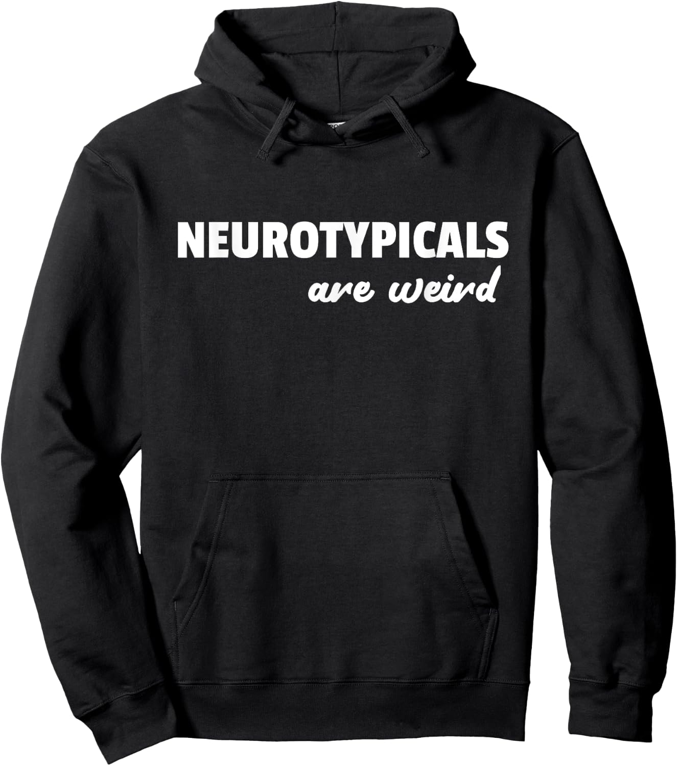 Neurotypicals Are Weird Funny Autism Quote Hoodie - Hoodie | Black