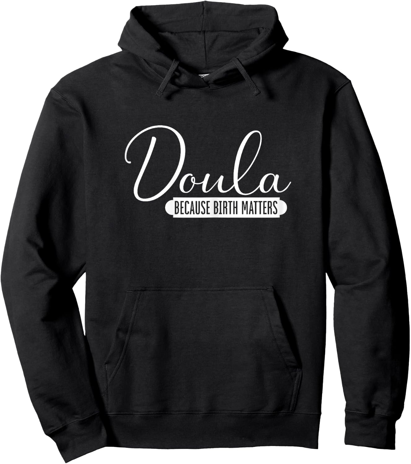 Doula Because Birth Matters | Childbirth Pregnancy | Doula Hoodie - Hoodie | Black