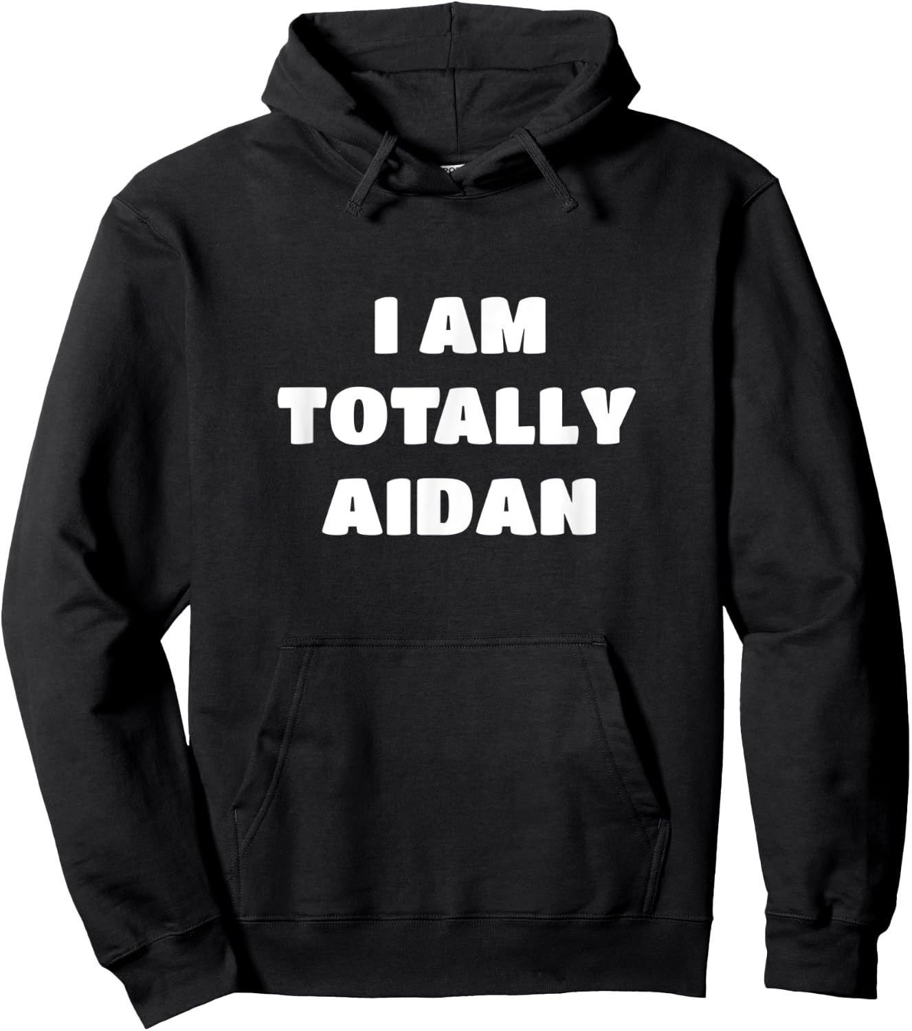 Aidan Name Gift - I Am Totally Aidan Hoodie - Hoodie | Black