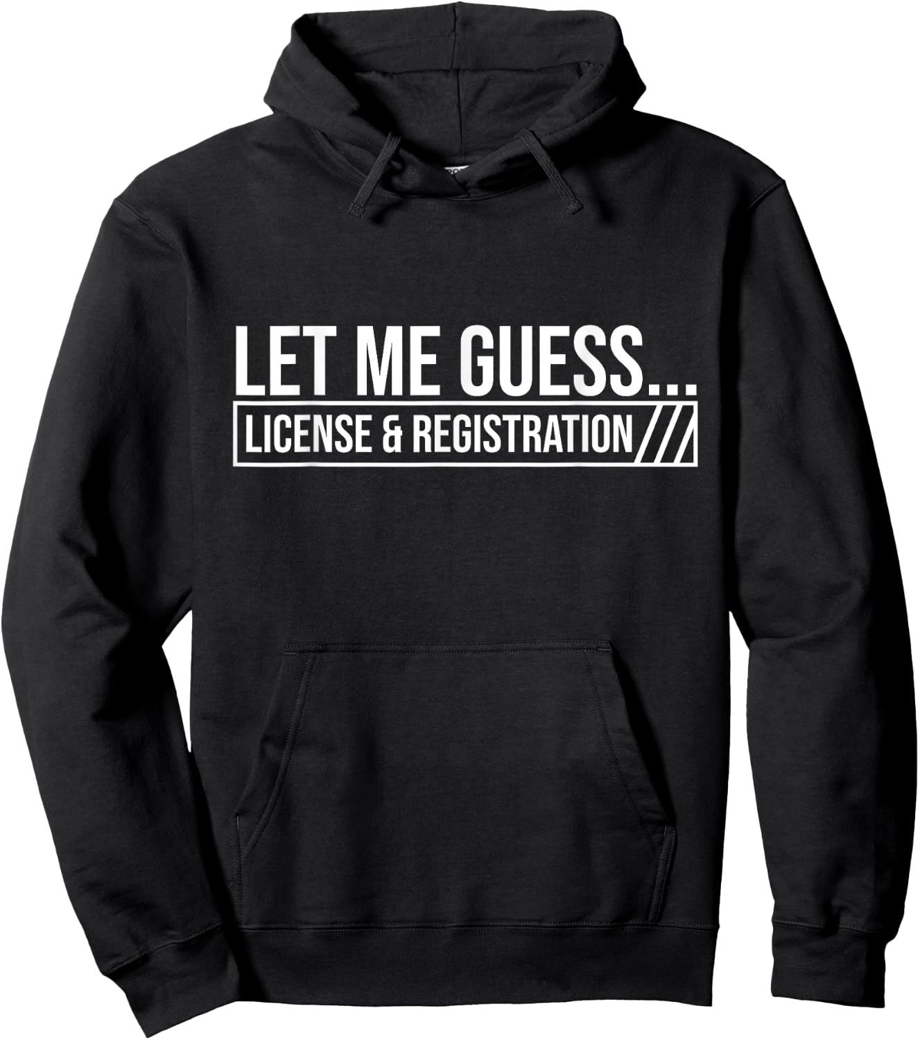 Let Me Guess License & Registration - Car Guy Auto Mechanic Hoodie - Hoodie | Black