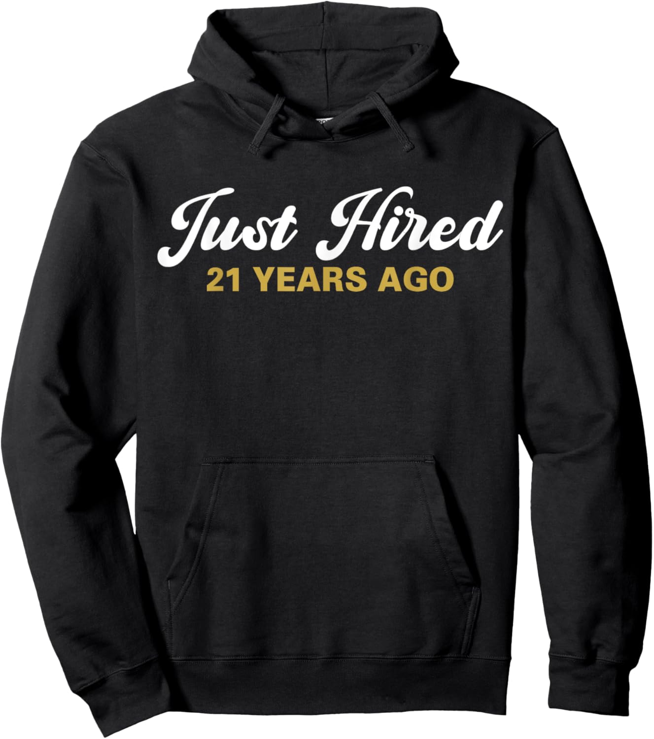 Just Hired 21 Years Ago Funny 21st Work Anniversary Employee Hoodie - Hoodie | Black