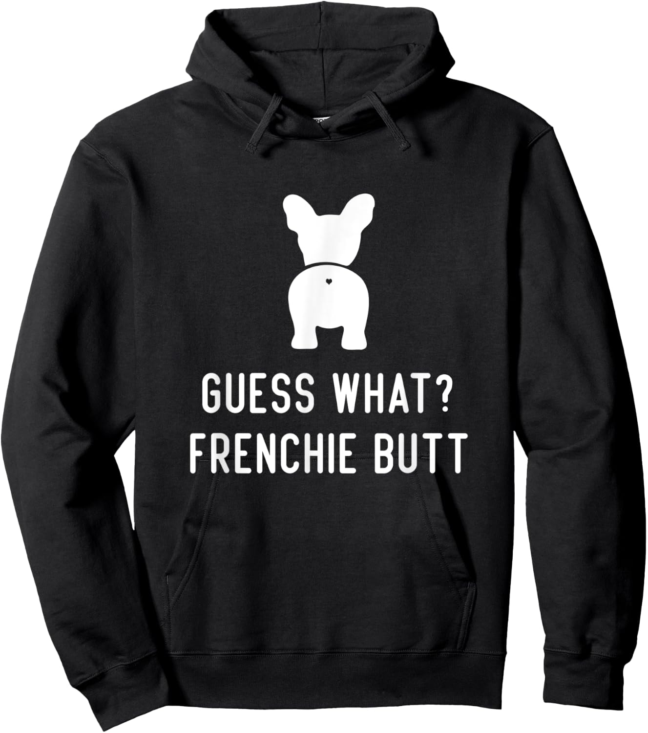 French Bulldog Funny Love Women Guess What Frenchie Butt Hoodie - Hoodie | Black