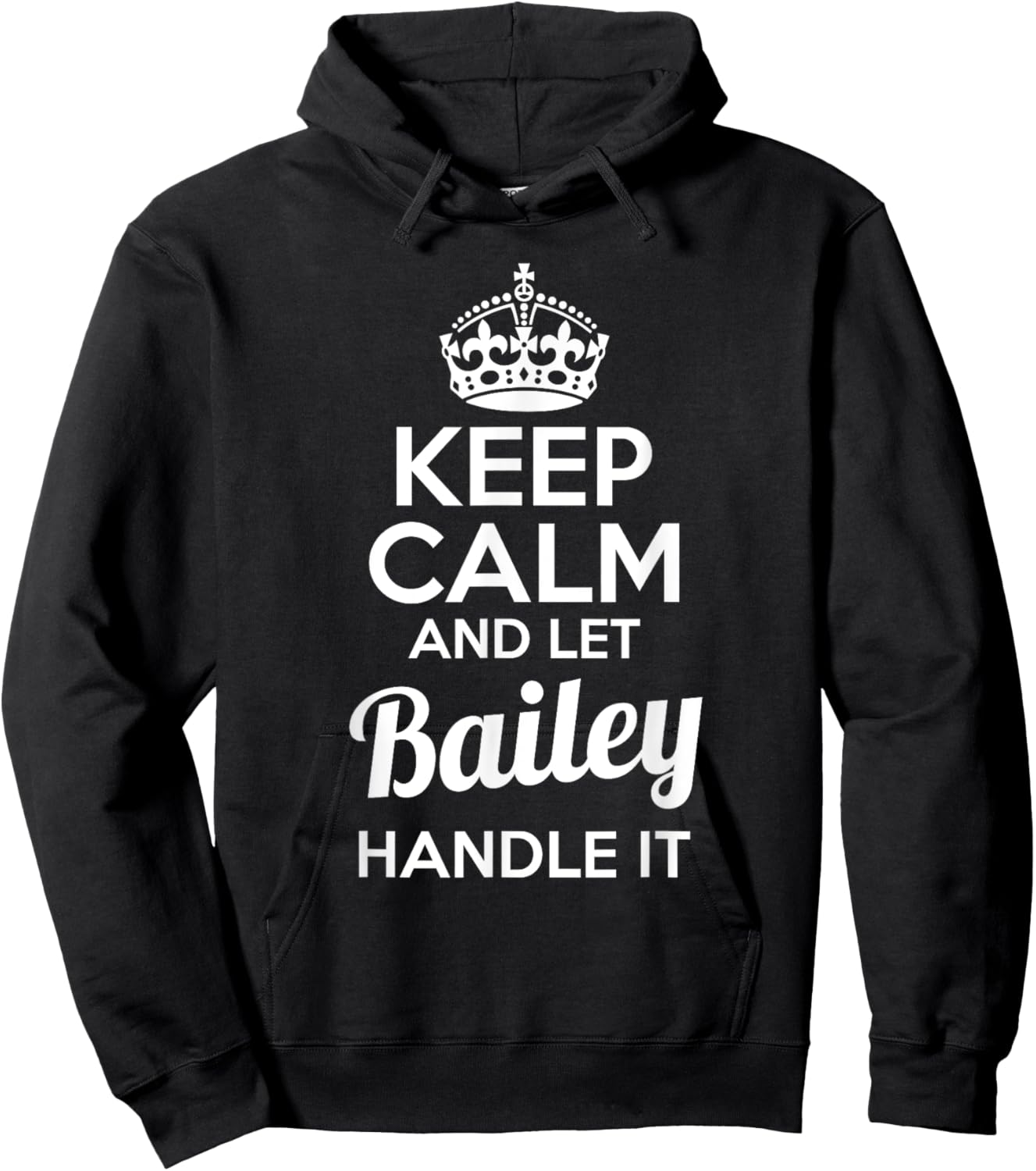Bailey Keep Calm and Let Bailey Handle It Hoodie - Hoodie | Black