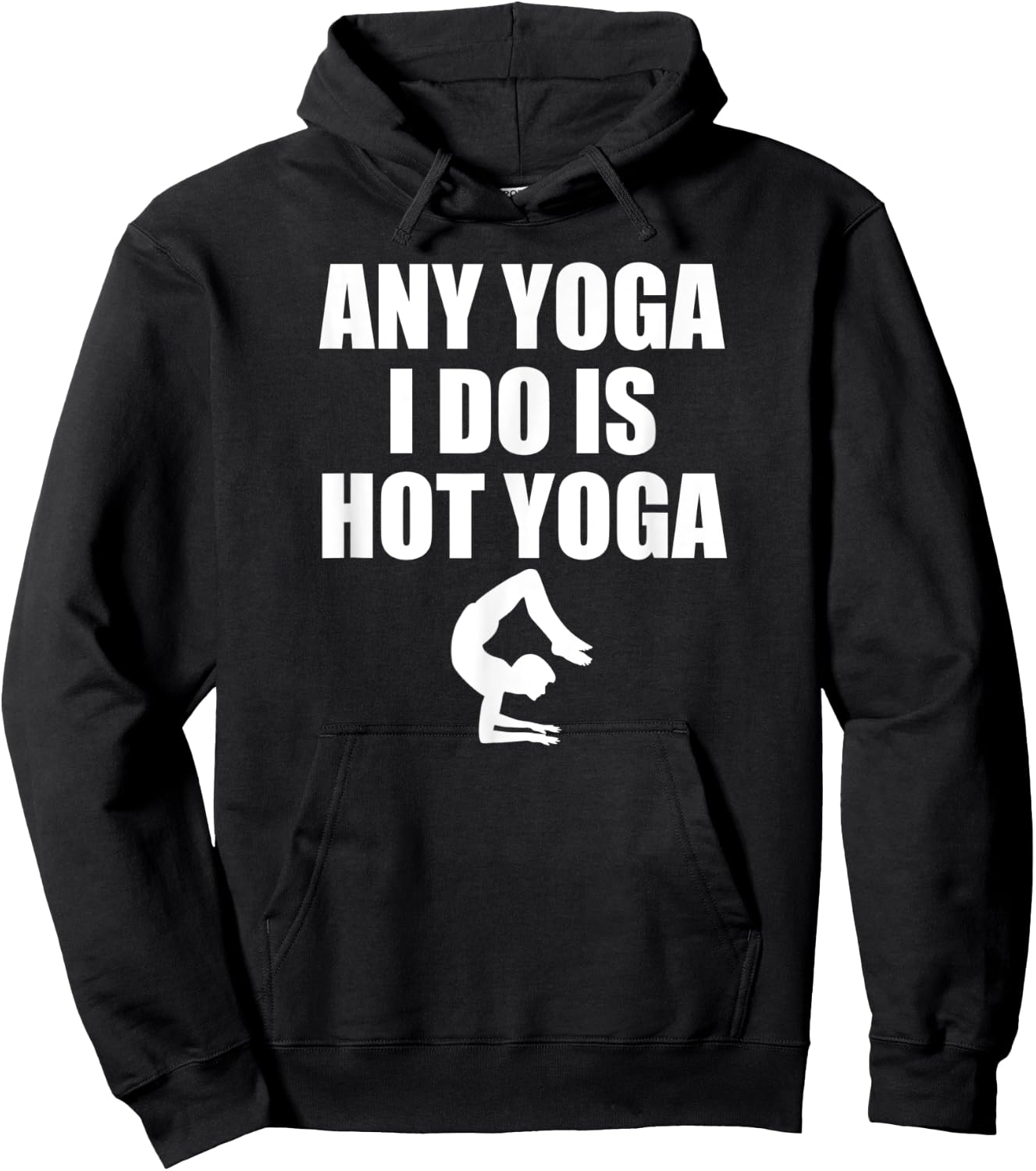 Any Yoga I Do Is Hot Yoga Motivation Exercise Hoodie - Hoodie | Black
