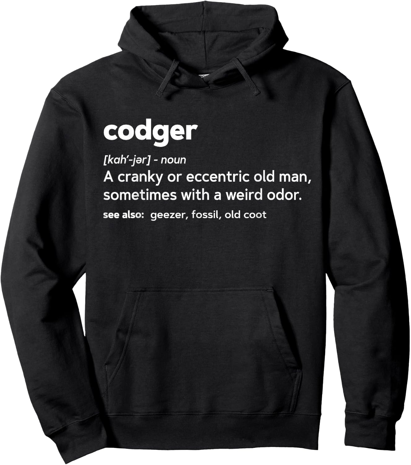 Codger Funny Gag Gift Birthday T Shirt Hoodie - Hoodie | Black