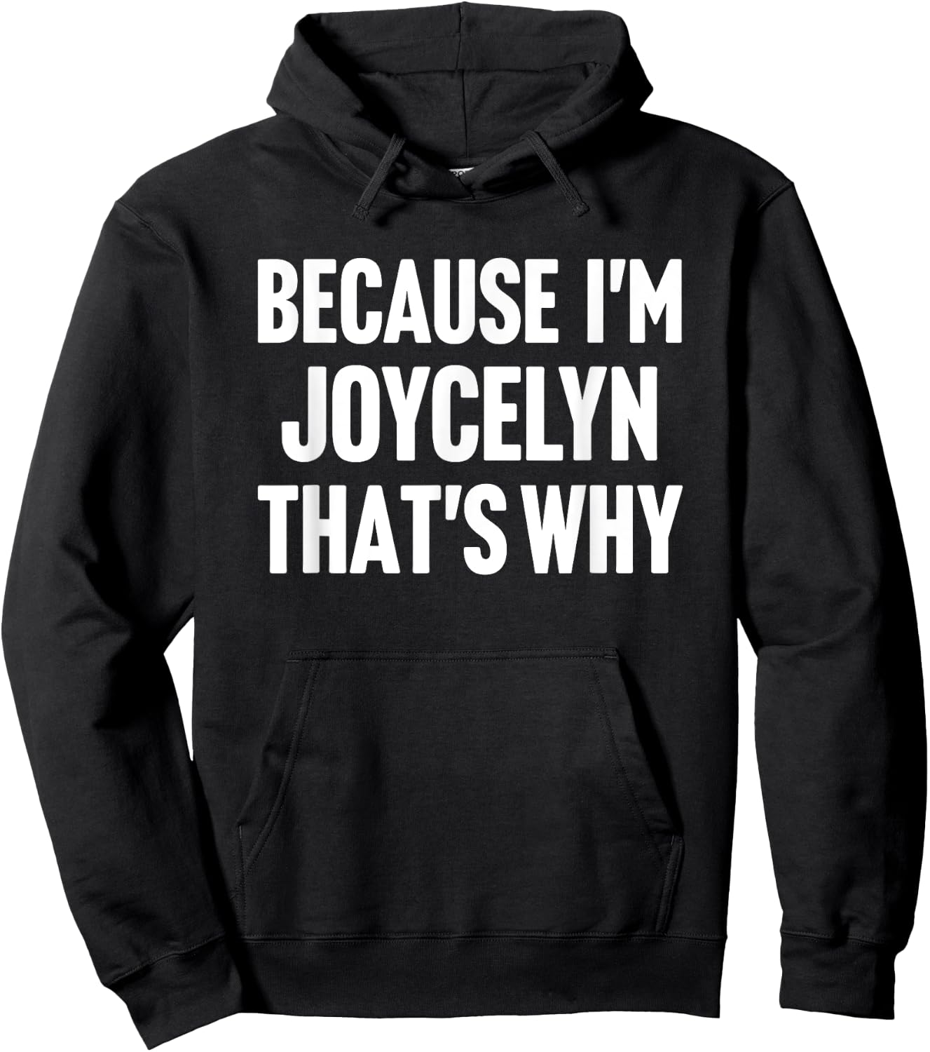 Because I'm Joycelyn That's Why Am Personalized Name Hoodie - Hoodie | Black