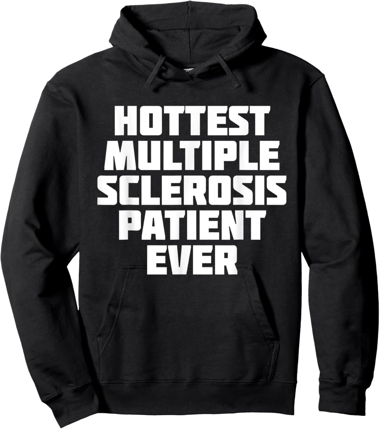 Hottest Multiple Sclerosis Patient Ever | Funny Hoodie - Hoodie | Black