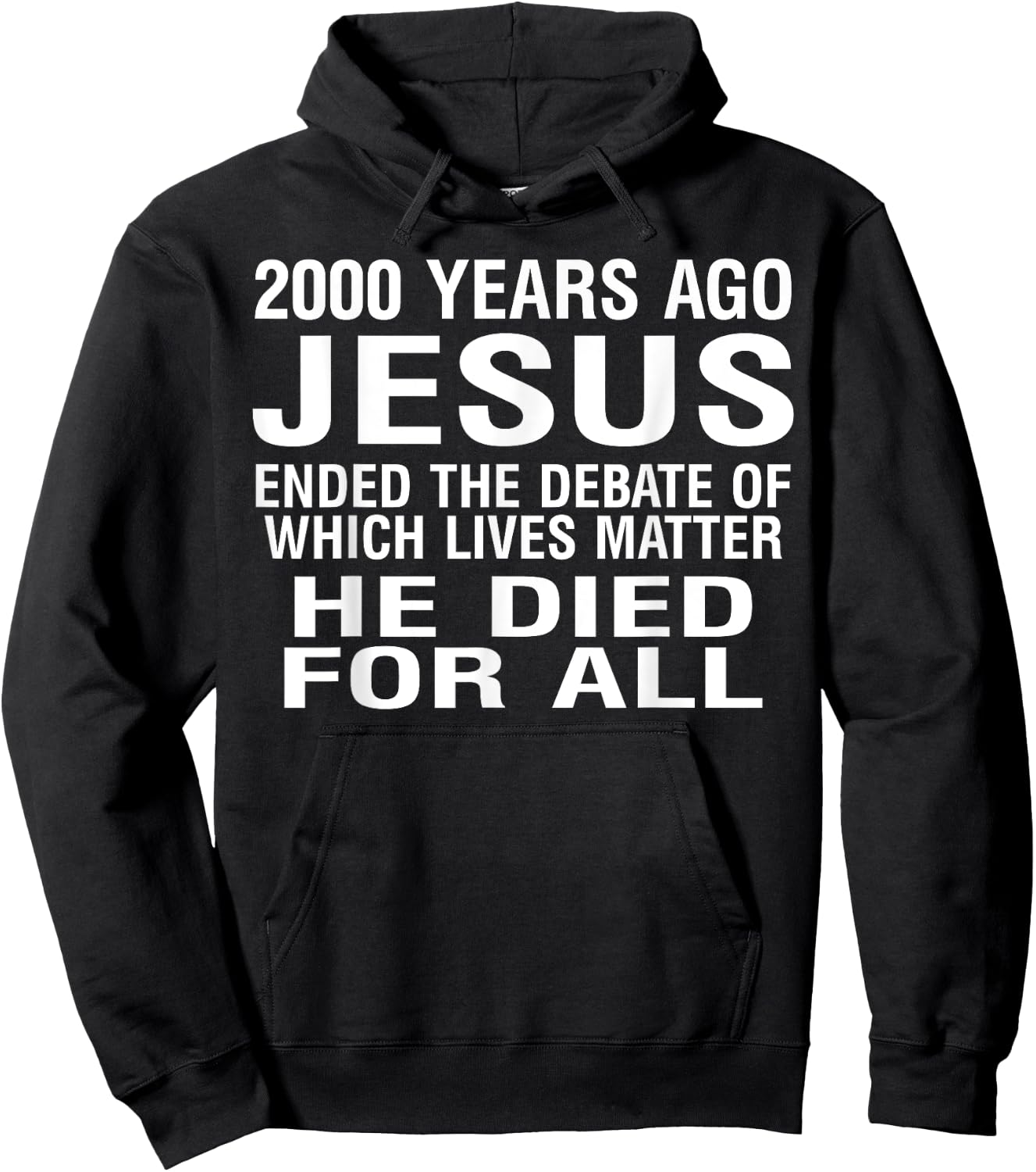 2000 Years Ago Jesus Ended The Debate Of Which Lives Matter Hoodie - Hoodie | Black
