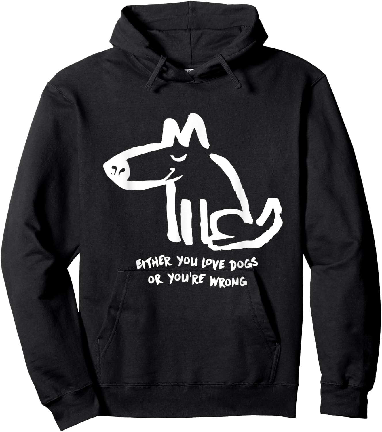 Funny Dog Either You Love Dog Or You're Wrong Men Women Hoodie - Hoodie | Black