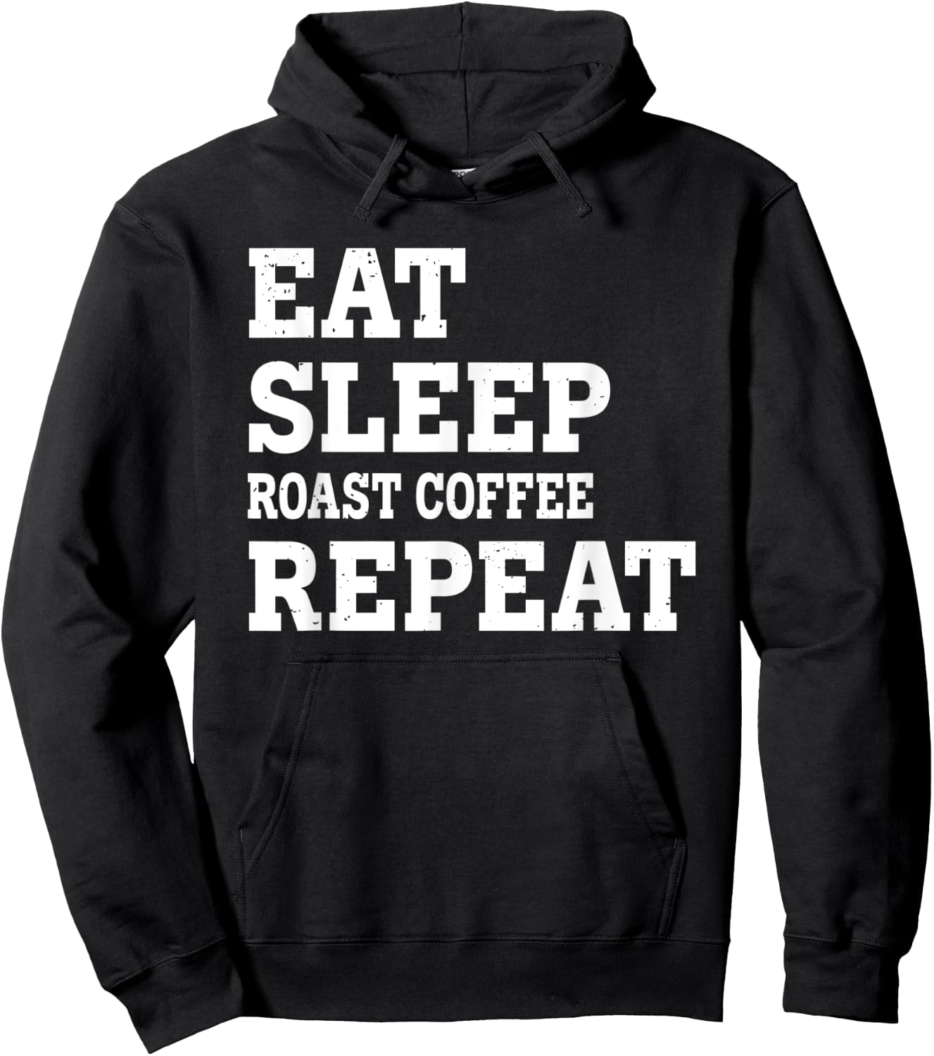 Eat Sleep Roast Coffee Repeat Funny Sarkastic Hoodie - Hoodie | Black