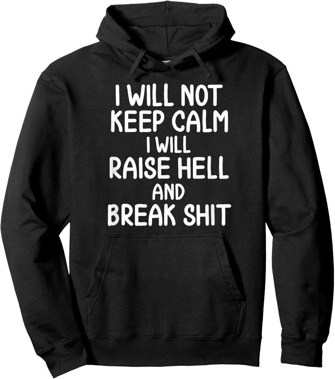 Funny, I will Not Keep Calm, Joke, Sarcastic, Family Hoodie - Hoodie | Black