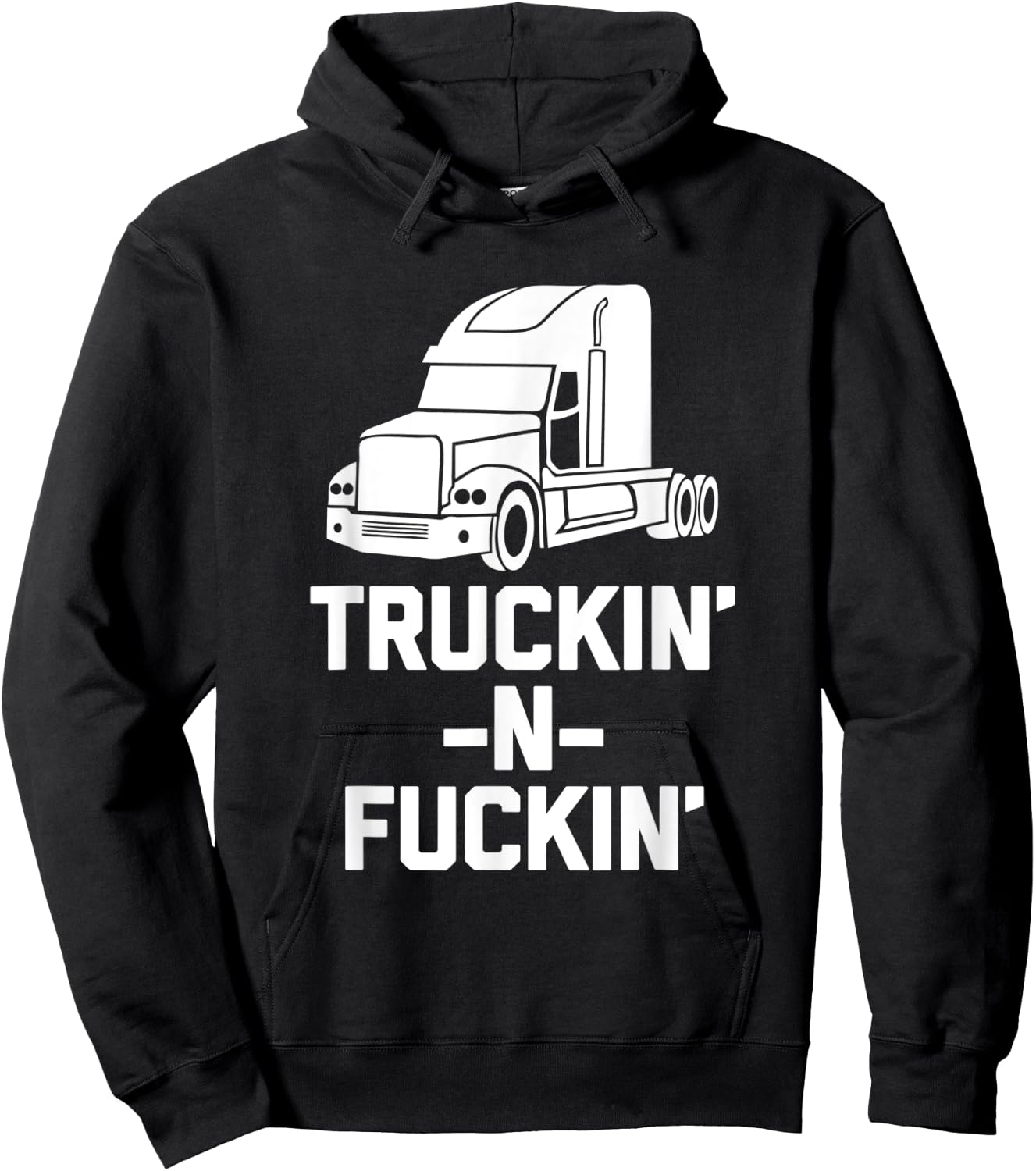 Truckin' & Fuckin' funny saying truck driver trucker Hoodie - Hoodie | Black